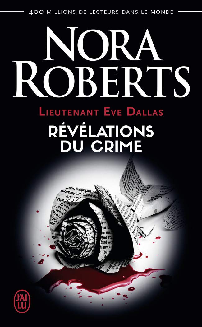 Lieutenant Eve Dallas # 45 : Révélations du crime - Nora Roberts
