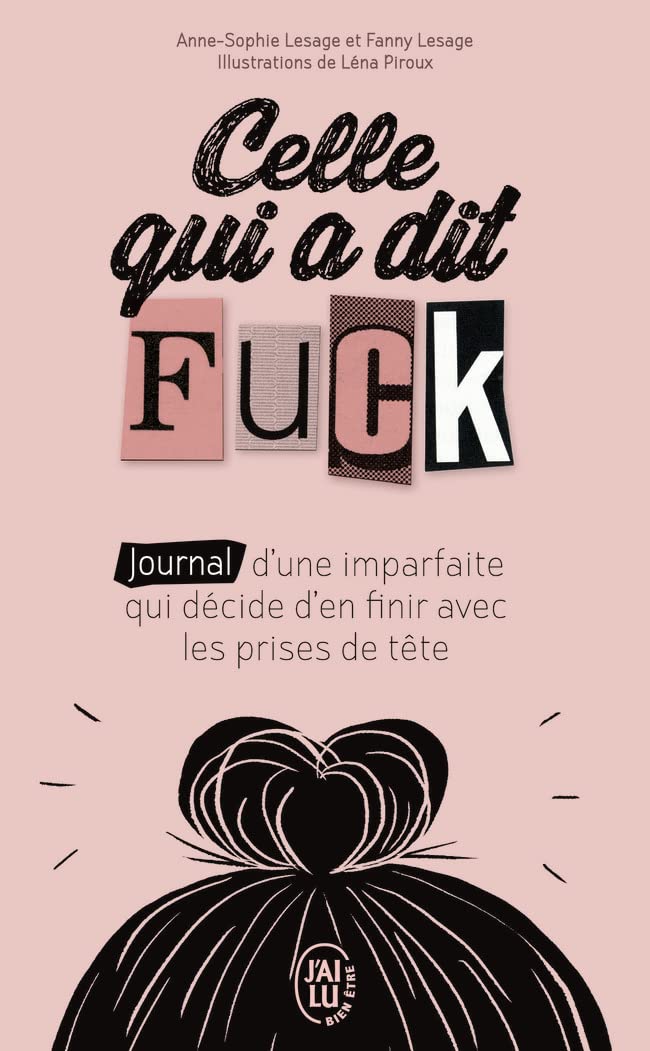 Livre Celle qui a dit Fuck: Journal d'une imparfaite qui décide d'en finir avec les prises de têt...