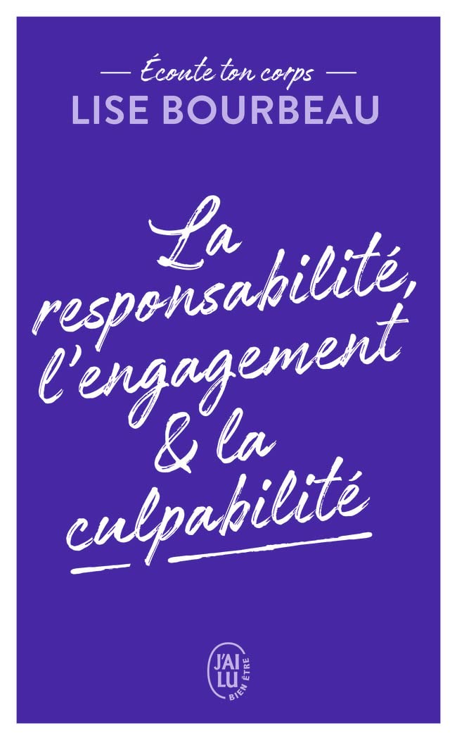 Livre La responsabilité, l'engagement & la culpabilité - Lise Bourbeau (Livre neuf) - ISBN 229022...