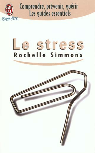 Livre Le stress : Comprendre, prévenir, guérir - Rochelle Simmons (Livre d'occasion) - ISBN 22903...