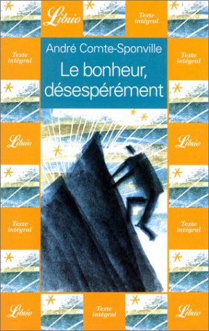 Livre Le bonheur, désespérément - Andre Comte-Sponville (Livre d'occasion) - ISBN 2290318558