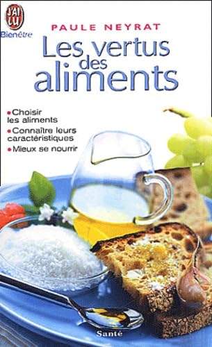 Les vertus des aliments - Paule Neyrat