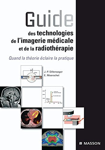 Livre Guide des technologies de l'imagerie médicale et de la radiothérapie : Quand la théorie...