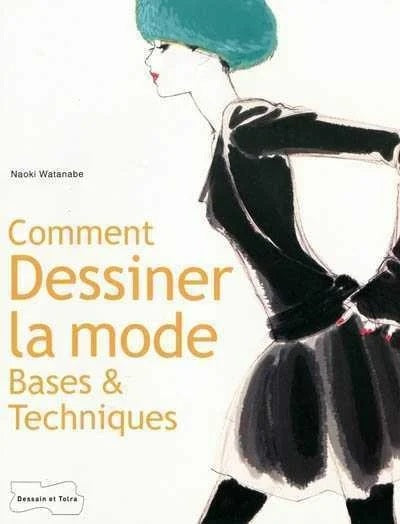 Livre Comment dessiner la mode bases & techniques (Naoki Watanabe) (Livre d'occasion) - ISBN...
