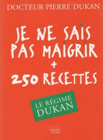 Livre Je ne sais pas maigrir + 250 recettes : Le régime Dukan - Dr Pierre Dukan (Livre d'occasion...