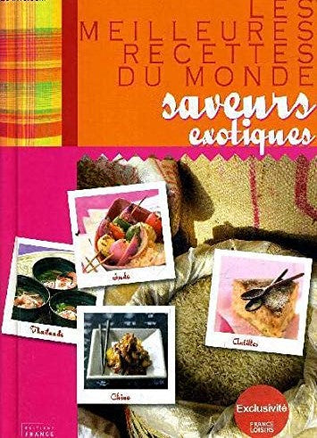 Livre Les meilleures recettes du monde, saveurs exotiques - Collectif (Livre d'occasion) - ISBN 2...