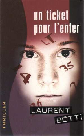 Un ticket pour l'enfer - Laurent Botti