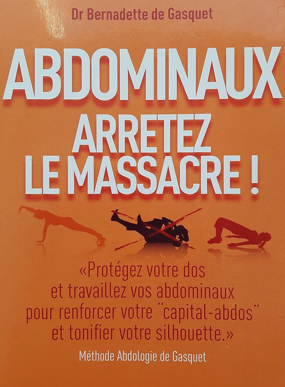 Livre Abdominaux : Arretez le massacre! - Dr Bernadette de Gasquet (Livre d'occasion) - ISBN 2298...