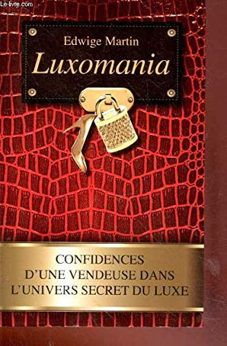 Livre Luxomania: confidences d'une vendeuse dans l'univers secret du luxe (Edwige Martin) (Livre...