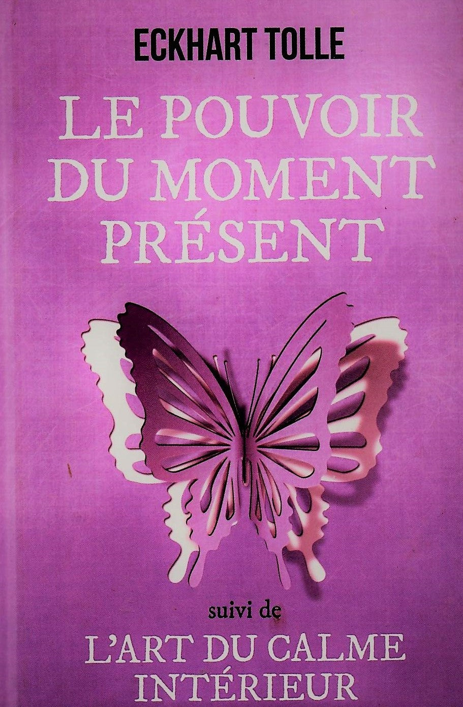 Livre Le pouvoir du moment présent -suivi de- L'art du calme intérieur - Eckhart Tolle (Livre d'o...