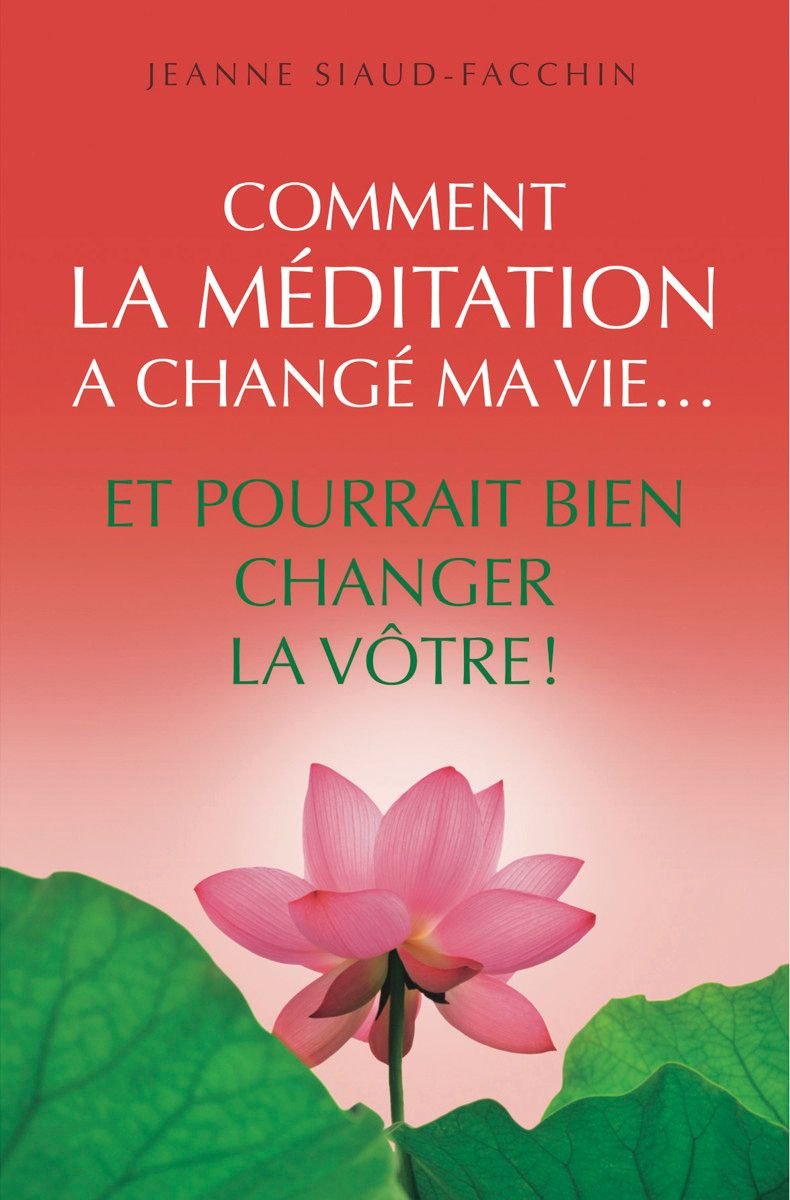 Livre Comment la méditation a changé ma vie... et pourrait bien changer la vôtre! - Jeanne Siaud-...