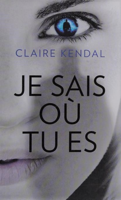 Livre Je sais où tu es (Claire Kendal) (Livre neuf) - ISBN 2298091552