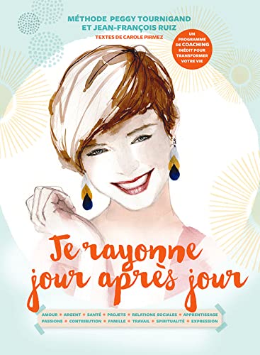Livre Je rayonne jour après jour : Un programme de coaching inédit pour transformer votre vie - P...