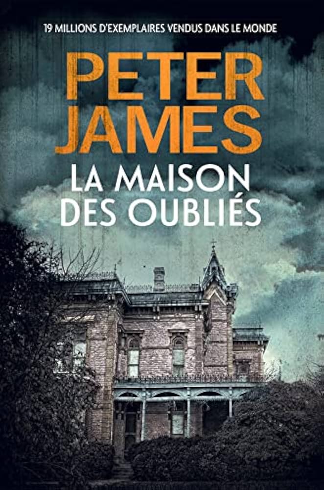 La maison des oubliés - Peter James