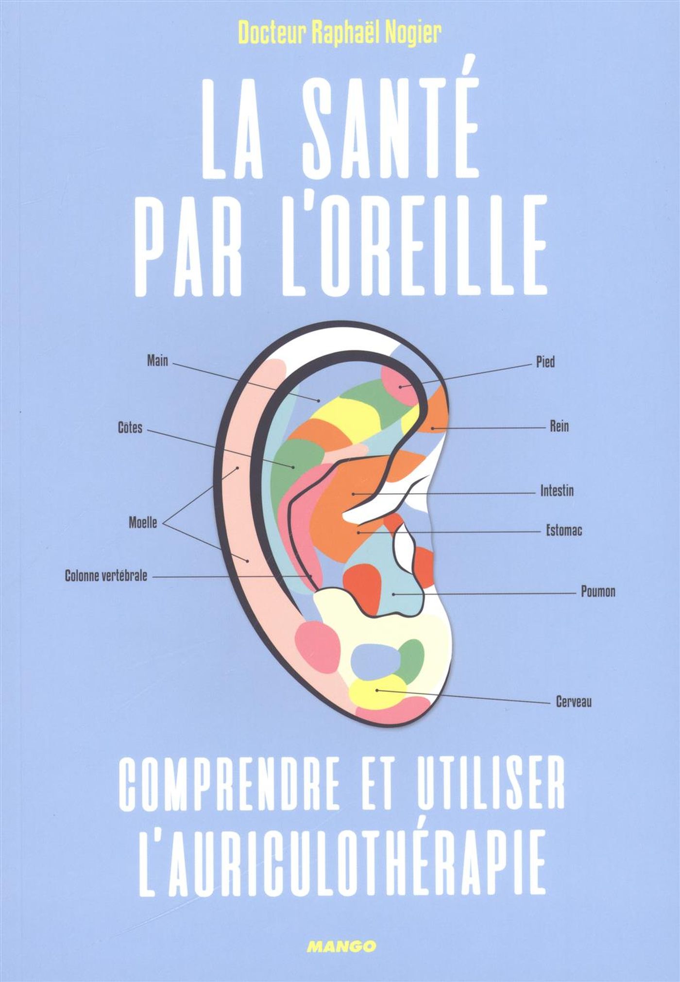 Livre La santé par l'oreille : Comprendre et utiliser l'auriculothérapie - Dr Raphaël Nogier (Liv...