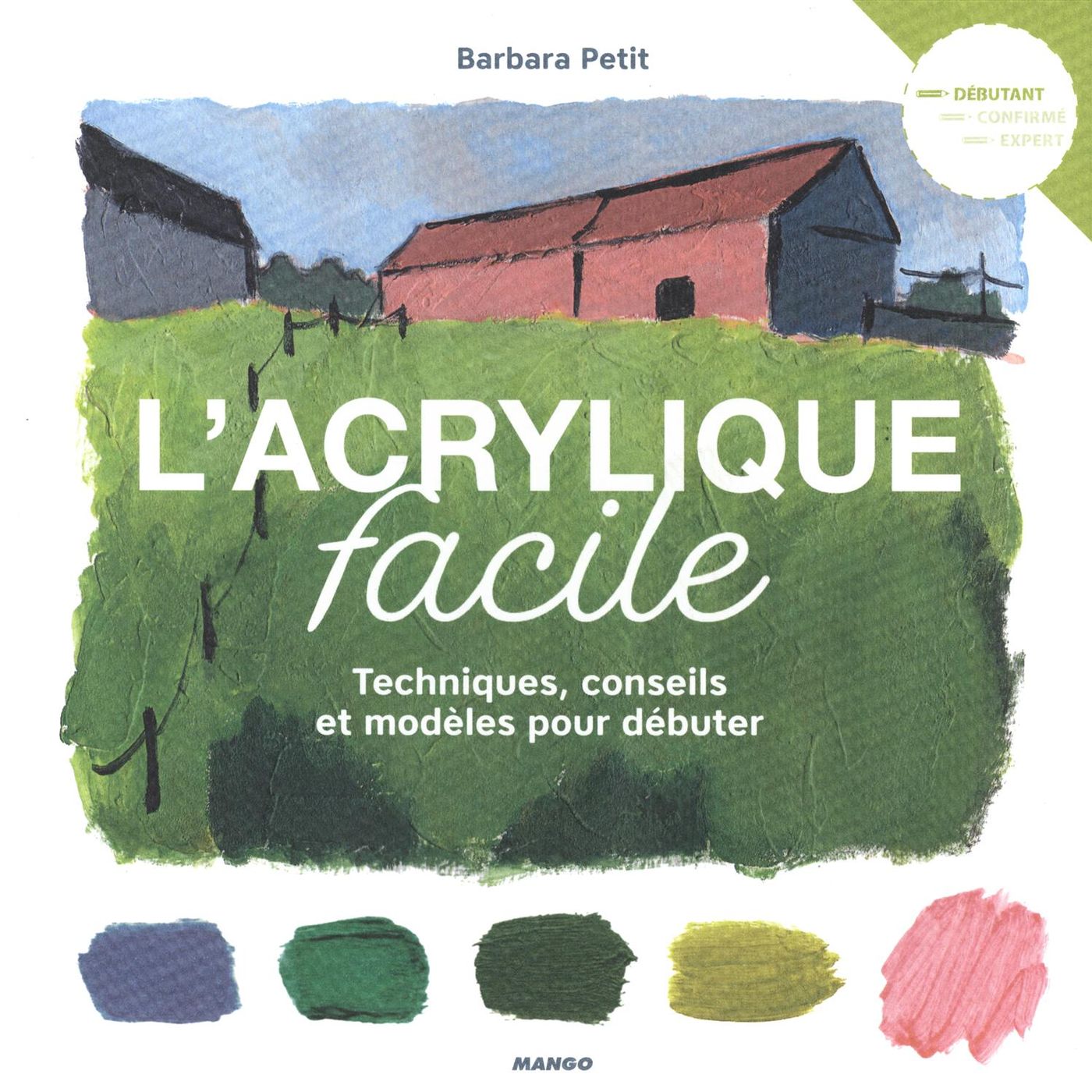 Livre L'acrylique facile techniques, conseils et modèles pour débuter (Barbara Petit) (Livre...