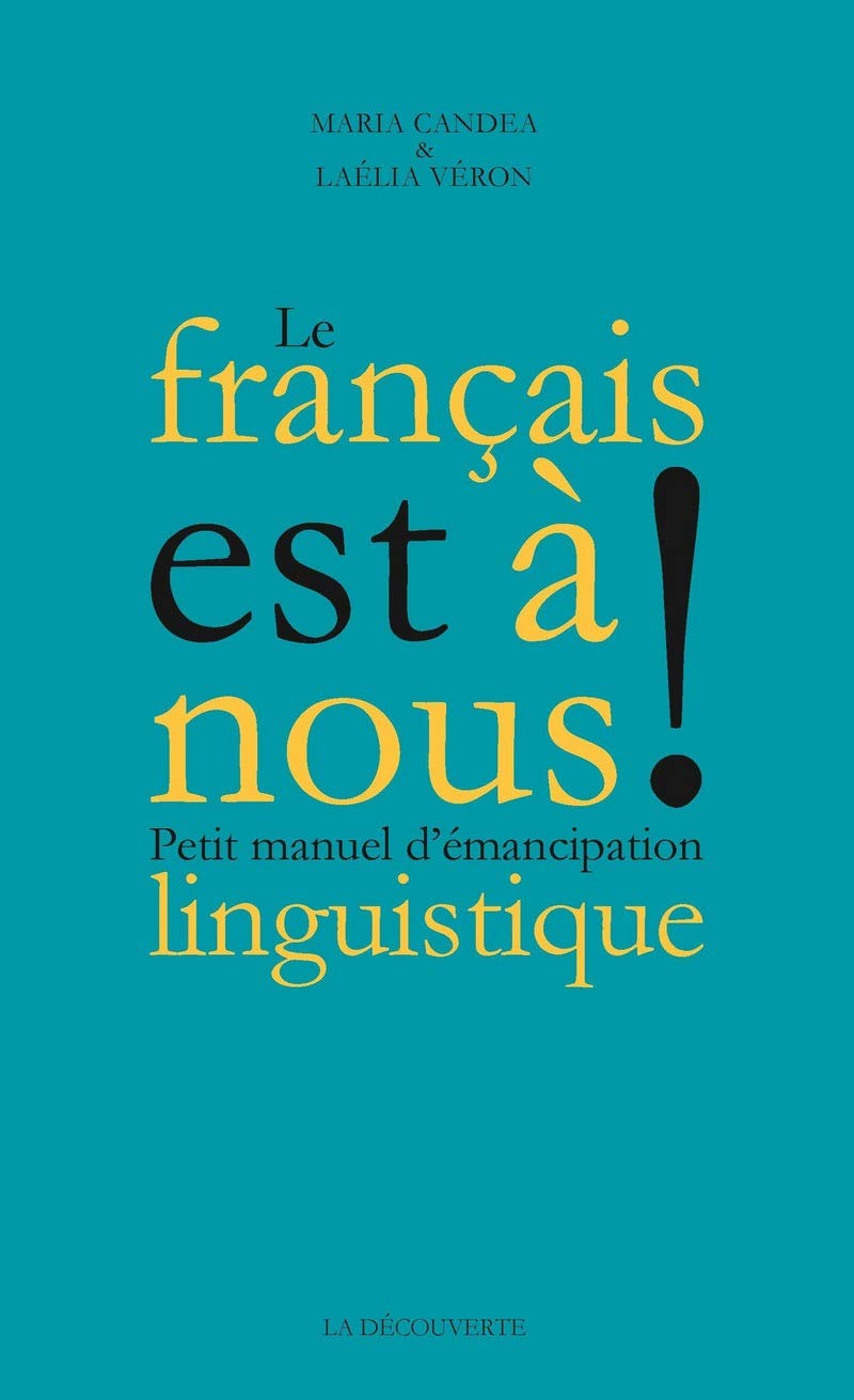 Livre Le français est à nous! Petit manuel d'émancipation linguistique - Maria Candea (Livre d'oc...