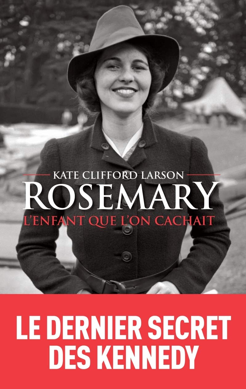 Livre Rosemary, l'enfant que l'on cachait - Kate Clifford Larson (Livre d'occasion) - ISBN 235204...