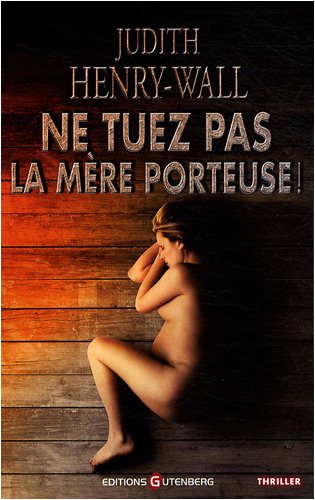 Livre Ne tuez pas la mère porteuse! (Judith Henry-Wall) (Livre d'occasion) - ISBN 2352360412