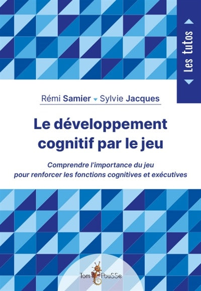 Livre Le développement cognitif par le jeu : Comprendre l'importance du jeu pour renforcer les fo...