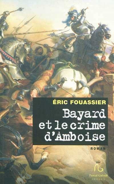 Livre Bayard et le crime d'Amboise - Éric Fouassier (Livre d'occasion)