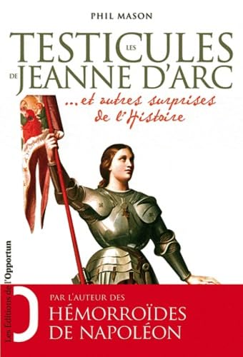 Livre Les testicules de Jeanne d'Arc... et autres surprises de l'histoire - Phil Mason (Livre neu...