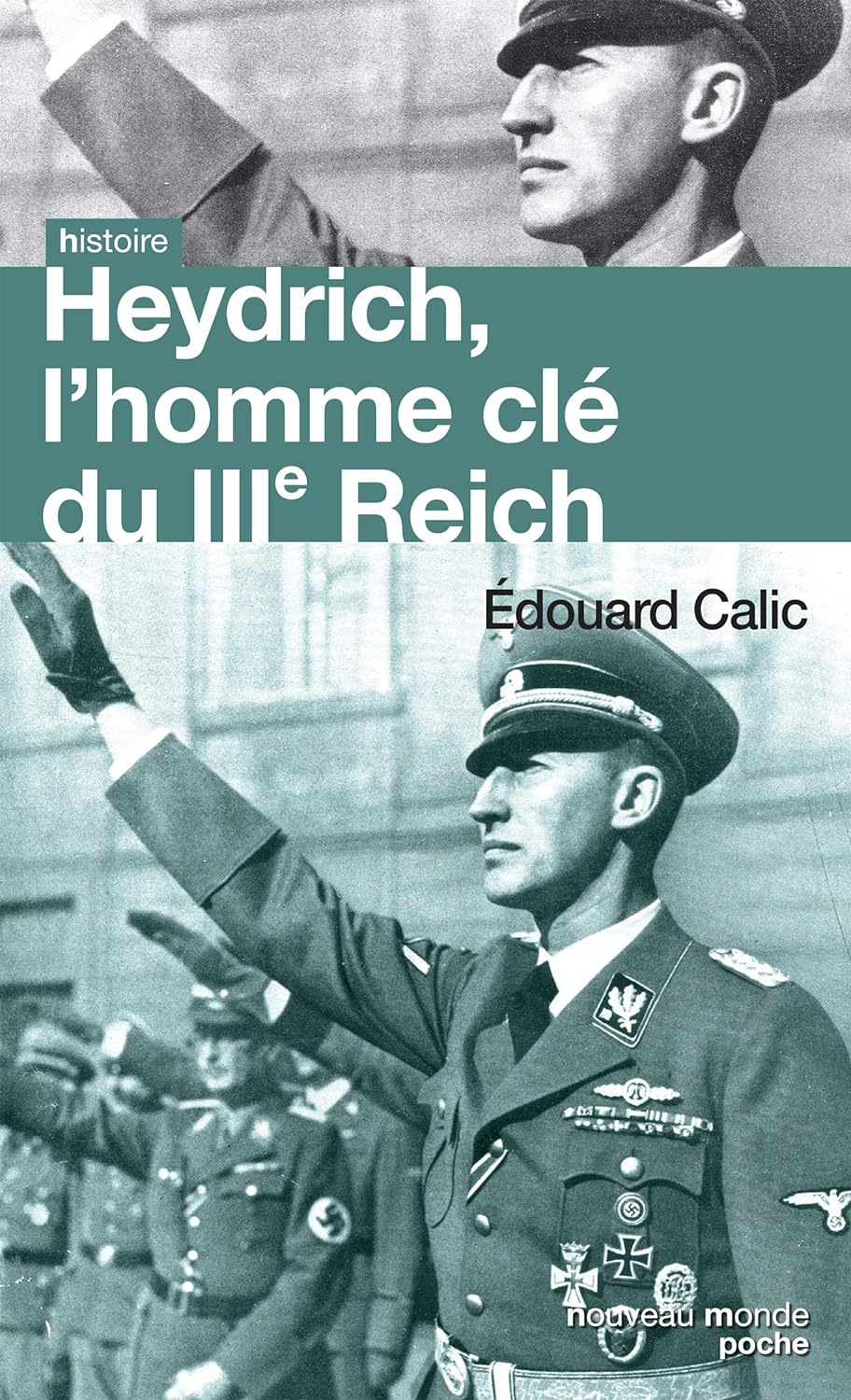 Heydrich, l'homme du IIIe Reich - Édouard Calic