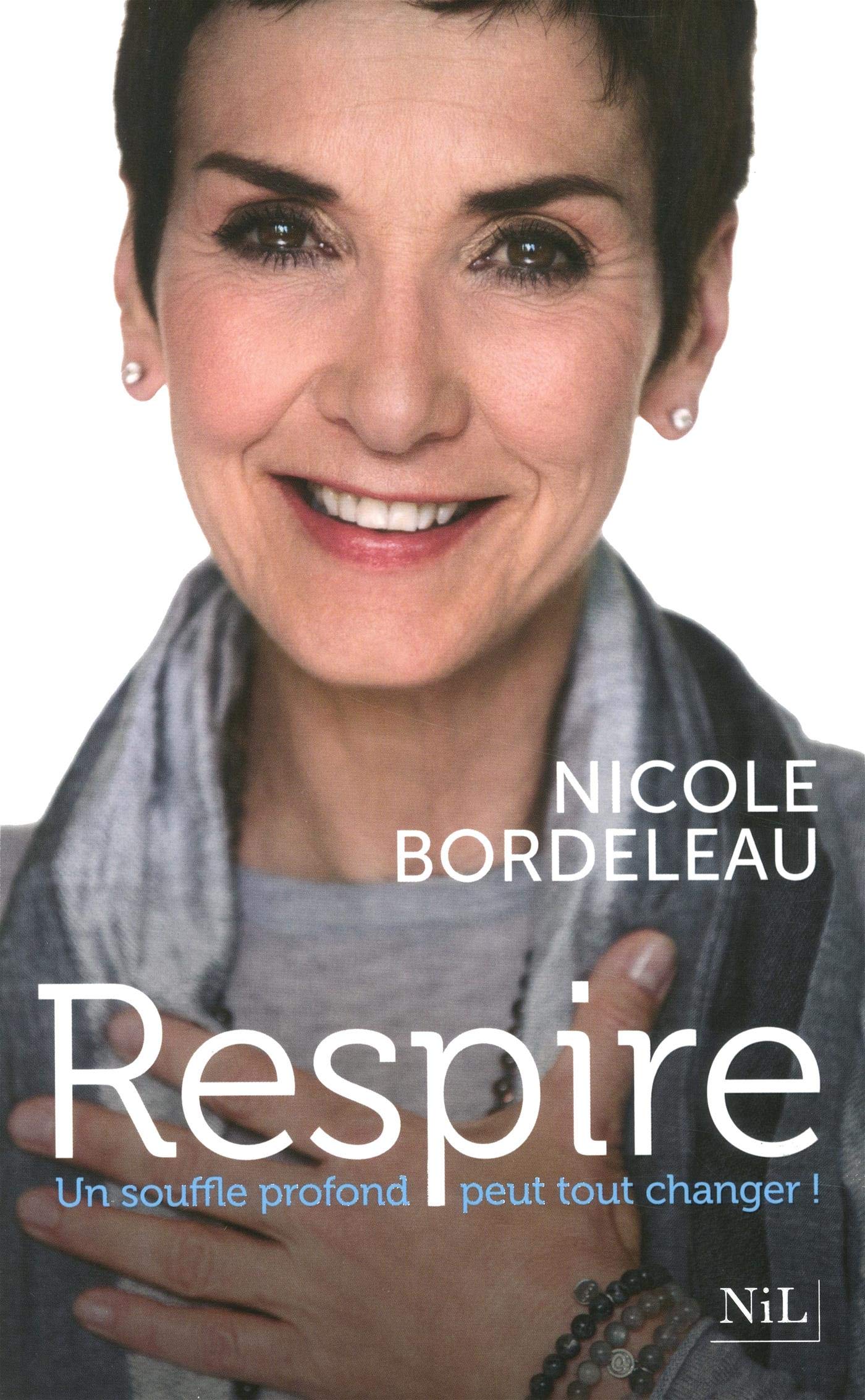 Respire : un souffle profond peut tout changer ! - Nicole Bordeleau