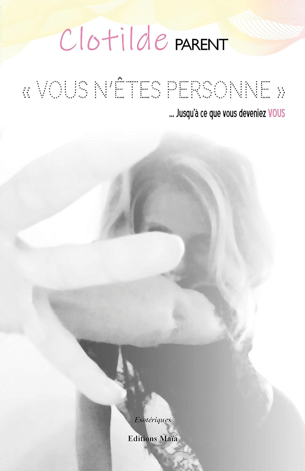 Livre Vous n'êtes personne… jusqu'à ce que vous deveniez vous - Clothilde Parent (Livre d'occasio...