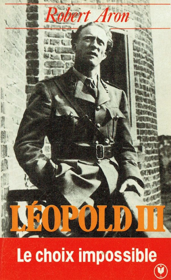 Livre Léopold III : Le choix impossible - Robert Aron (Livre d'occasion) - ISBN 2501006976