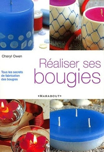 Livre Réaliser ses bougies : Tous les secrets de la fabrication des bougies - Cheryl Owen (Livre ...