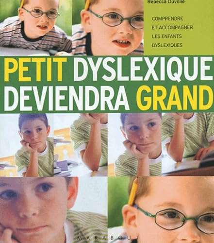 Livre Petit dyslexique deviendra grand : Comprendre et accompagner les enfants dyslexiques - Rebe...