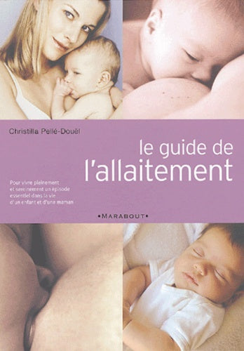Livre Le guide de l'allaitement - Christina Pellé-Douël (Livre d'occasion) - ISBN 2501040856