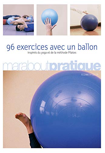 Livre 96 exercices avec un ballon - inspirés du yoga et de la méthode Pilates - Elizabeth Gillis ...