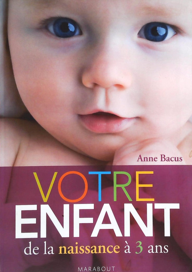 Livre Votre enfant de la naissance à 3 ans - Anne Bacus (Livre d'occasion) - ISBN 2501055187