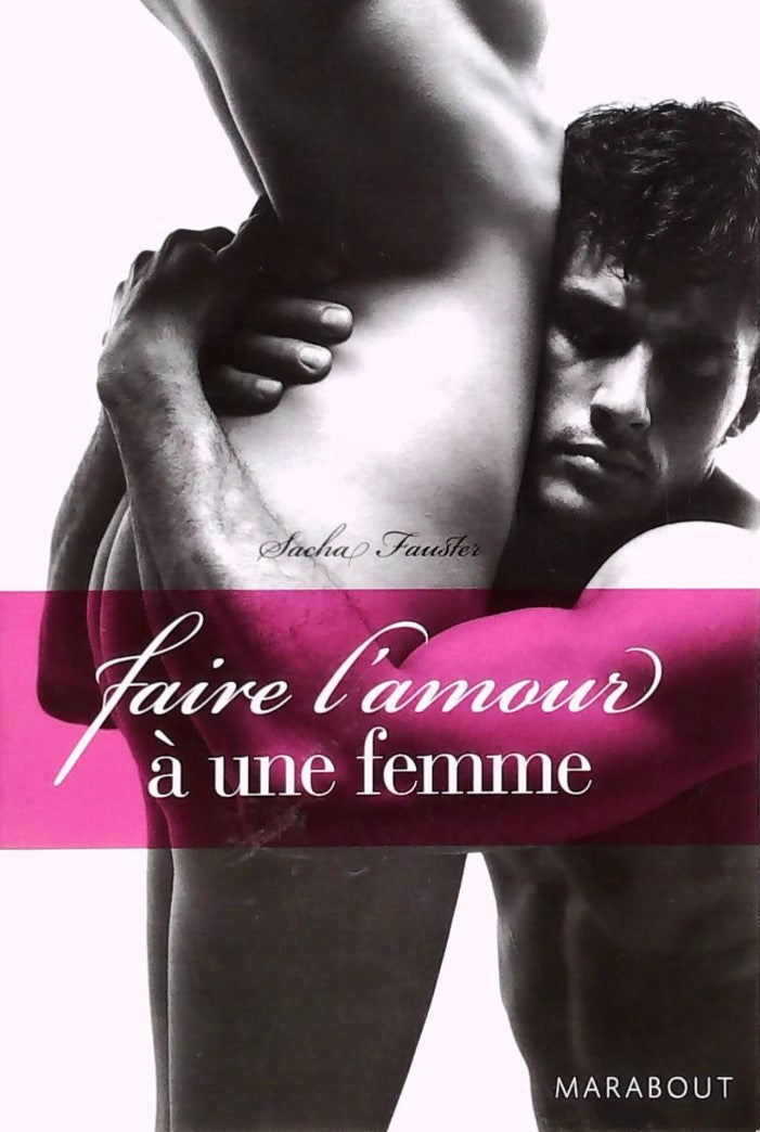 Livre Faire l'amour à une femme - Sacha Fauster (Livre d'occasion) - ISBN 2501059549
