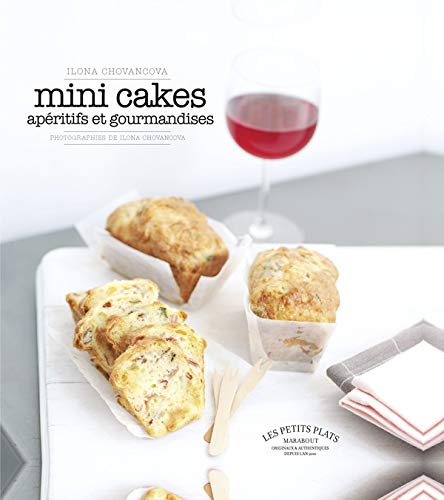 Les petits plats Marabout : Mini cakes : Apéritifs et gourmandises - Ilona Chavancova