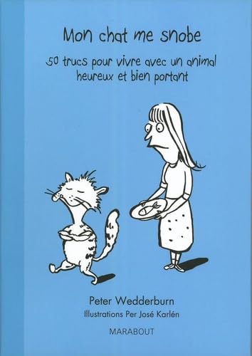 Livre Mon chat me snobe : 50 trucs pour vivre avec un animal heureux et bien portant - Peter Wede...