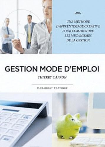 Livre Gestion mode d'emploi : Une méthode d'apprentissage créative pour comprendre les mécanismes...