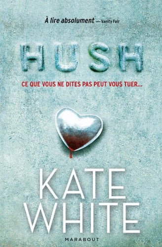 Livre Hush : Ce que vous ne dites pas peut vous tuer - Kate White (Livre neuf) - ISBN 2501066529