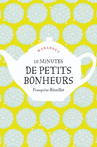 Livre 10 minutes de petits bonheurs - Françoise Réveillet (Livre neuf) - ISBN 2501068084