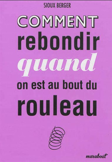 Livre Comment rebondir quand on est au bout du rouleau - Sioux Berger (Livre d'occasion) - ISBN 2...