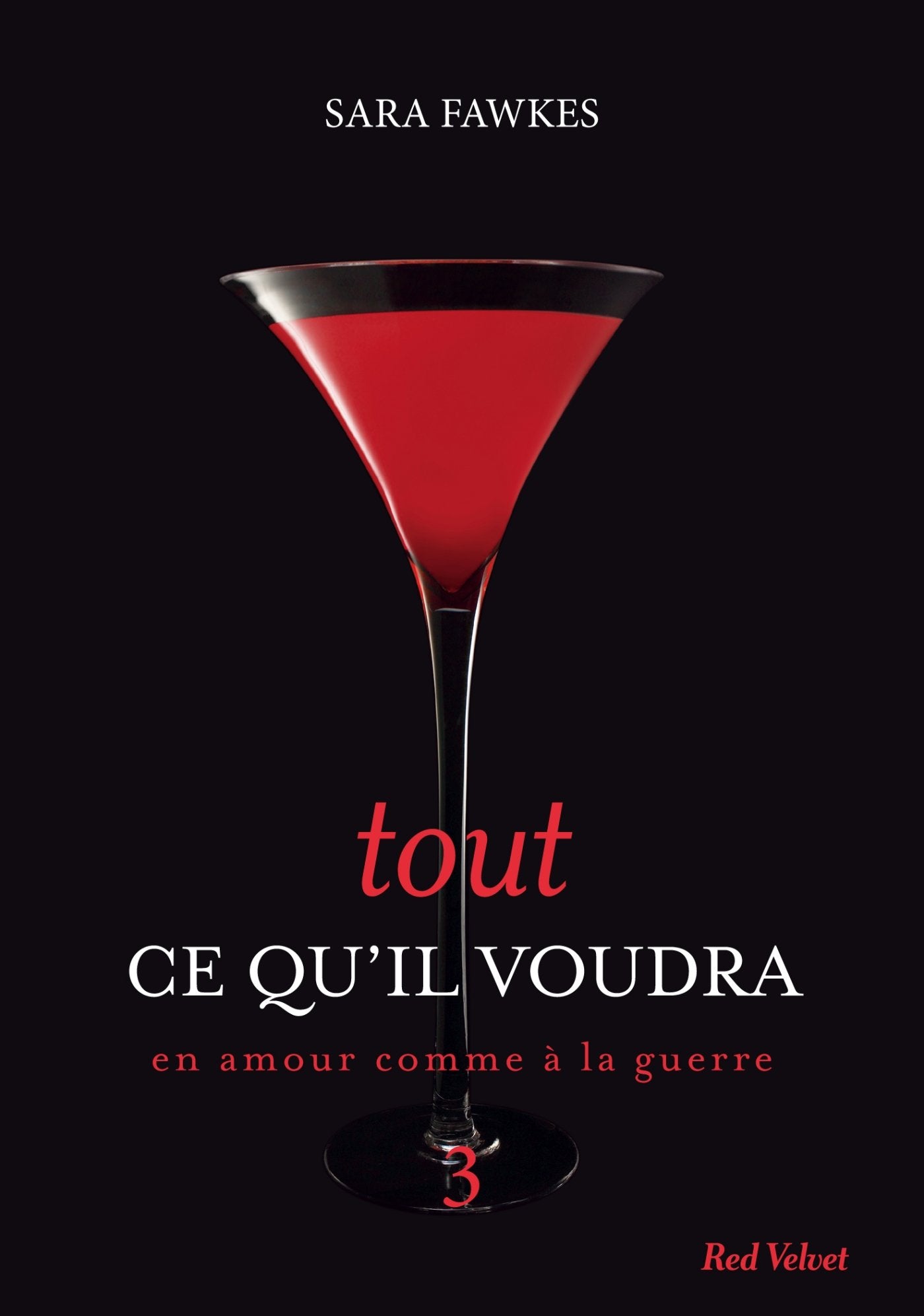 Tout ce qu'il voudra # 3 : En amour comme à la guerre - Sara Fawkes