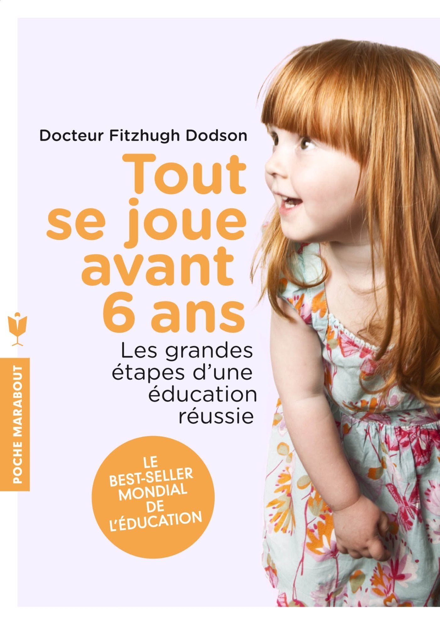 Livre Tout se joue avant six ans: Les grandes étapes d'une éducation réussie - Doc. Fitzhugh Dods...