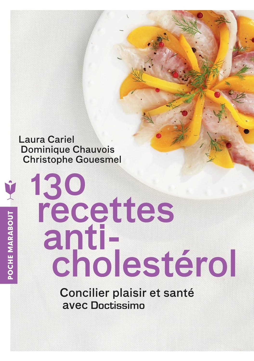 Livre 130 Recettes anti-cholestérol : Concilier plaisir et santé avec Doctissimo - Laura Cariel (...