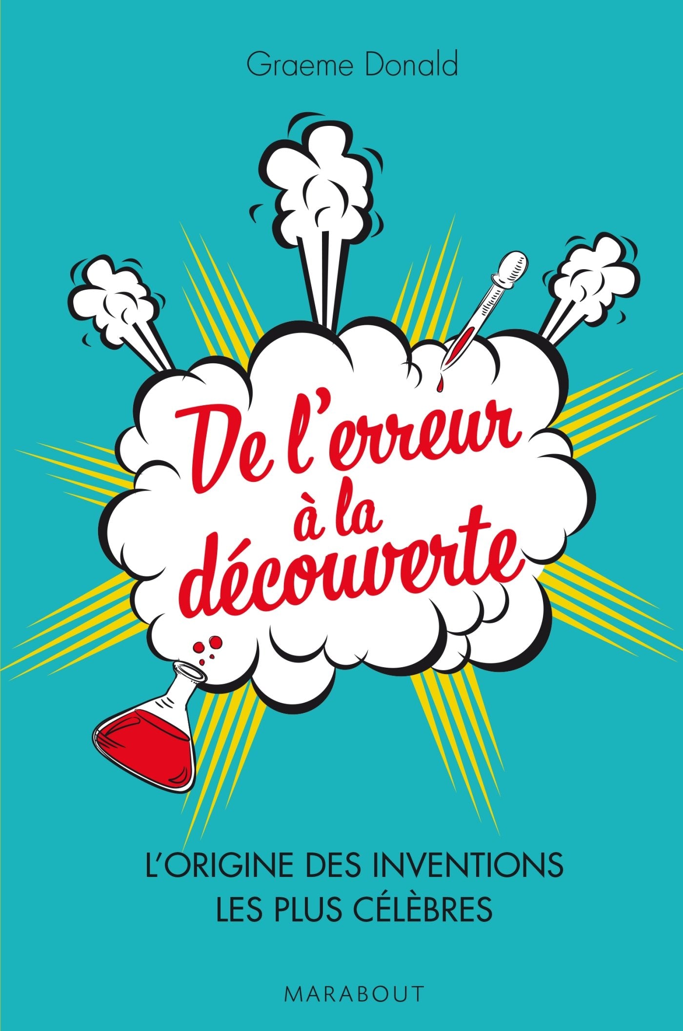 Livre De l'erreur à la découverte : L'origine des inventions les plus célèbres - Graeme Donald (L...