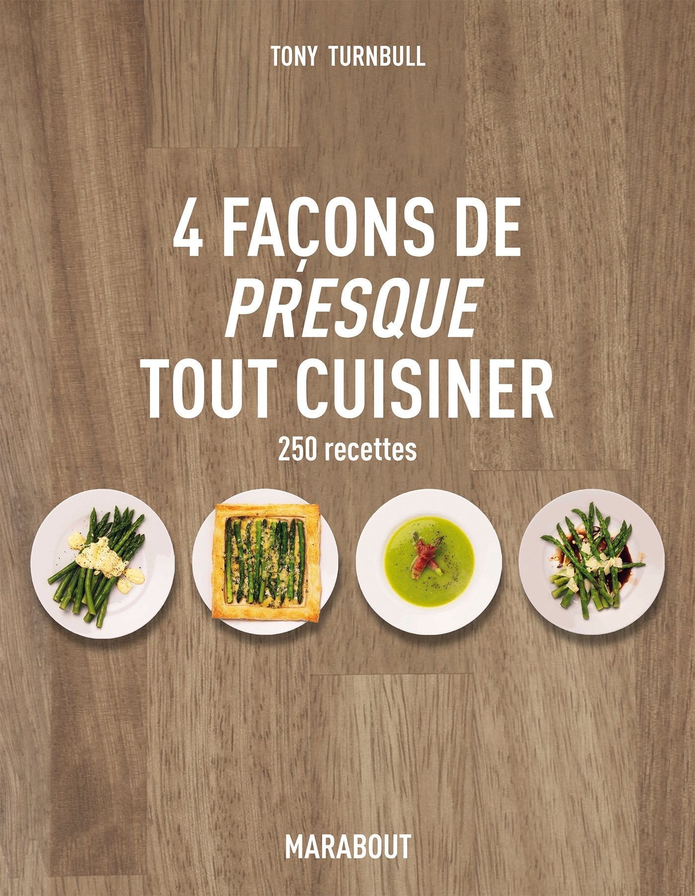 Livre 4 Façons de presque tout cuisiner - Tony Turnbull (Livre d'occasion) - ISBN 2501093224