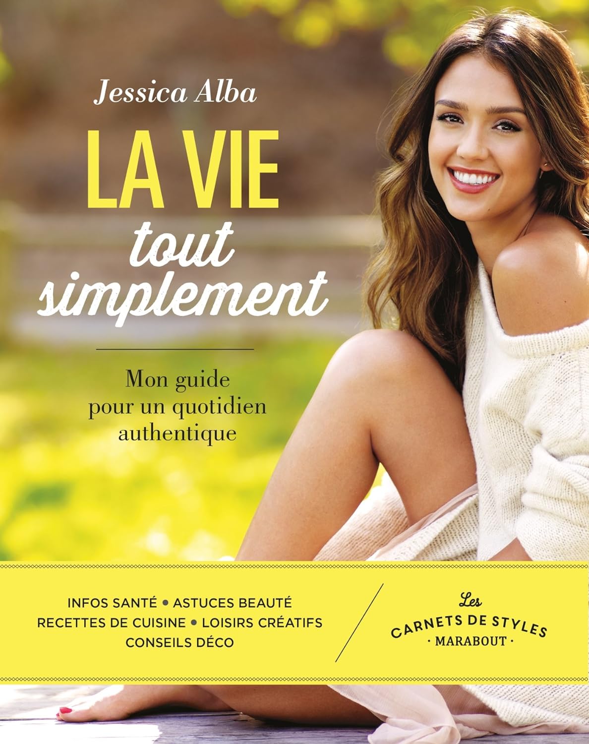 Les carnets de styles Marabout : La vie tout simplement : Mon guide pour un quotidien authentique - Jessica Alba