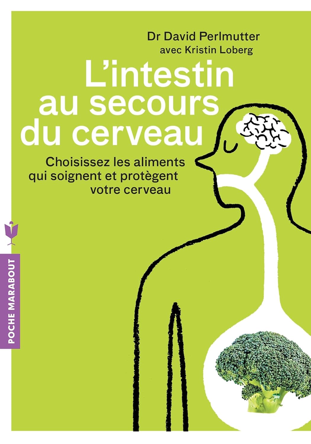 L'intestin au secours du cerveau : Choisissez les aliments qui soignent et protègent votre cerveau - Dr David Perlmutter