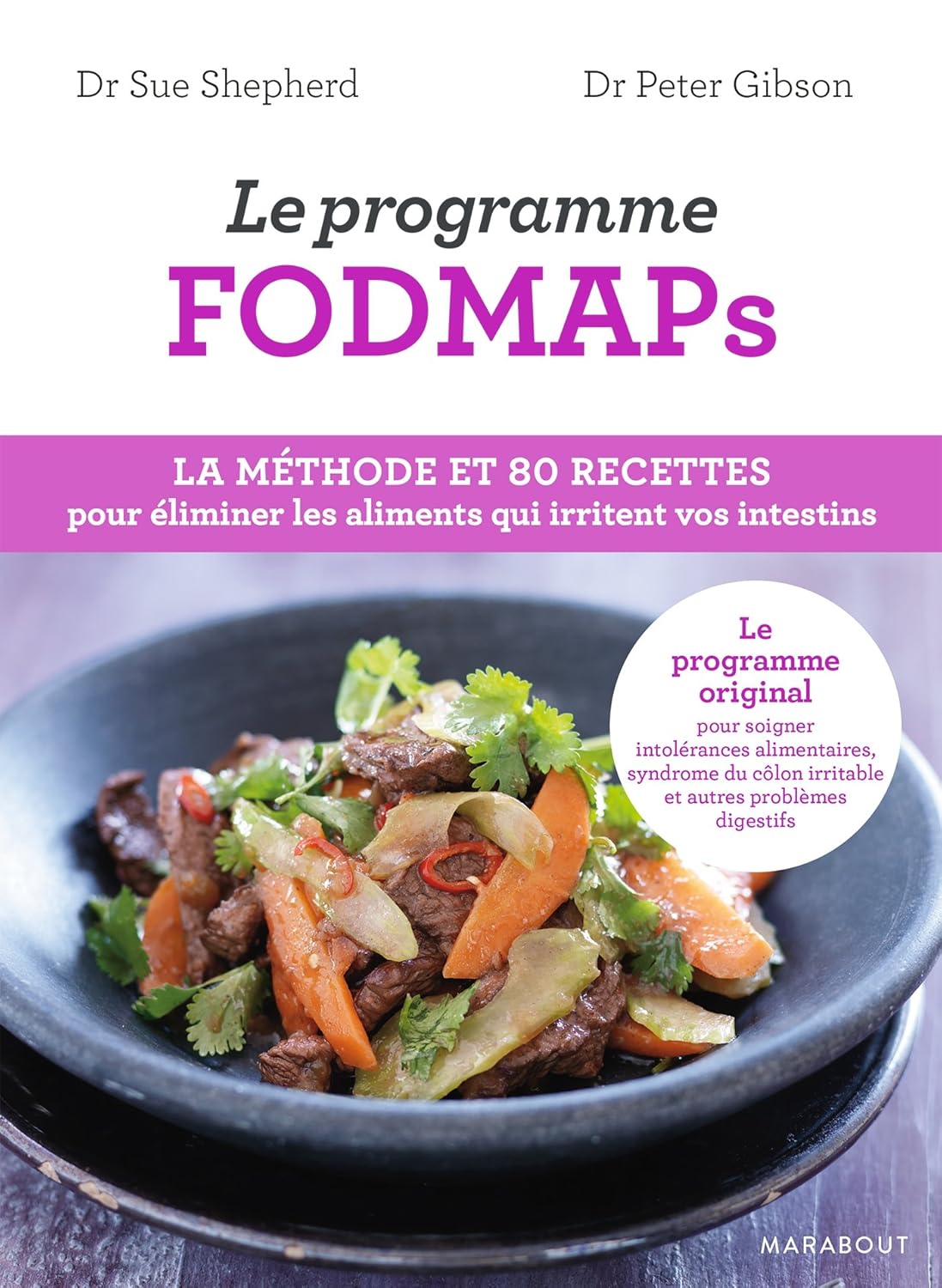 Livre Le programme FODMAPs : La méthode et 80 recettes pour éliminer les aliments qui irritent vo...